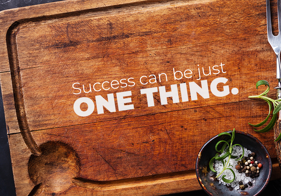 Success Can Be One Thing Done Right.